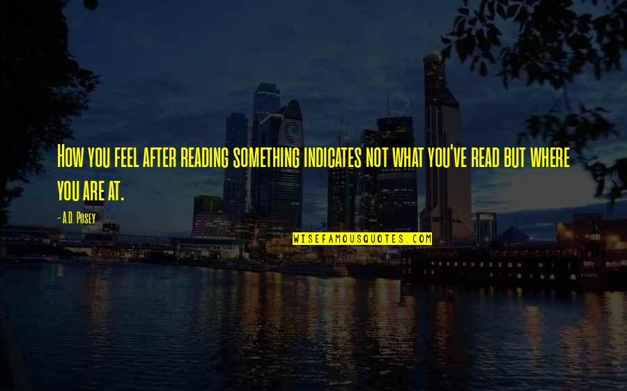 Tatuagem Flor Quotes By A.D. Posey: How you feel after reading something indicates not