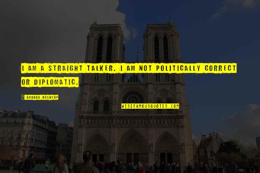 Tatuaggi Ibrahimovic Quotes By Anurag Kashyap: I am a straight talker. I am not