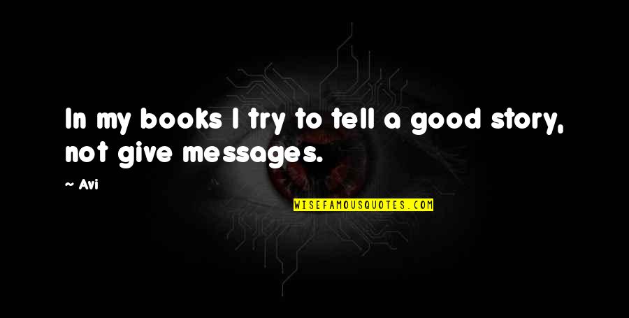 Tatuaggio Quotes By Avi: In my books I try to tell a