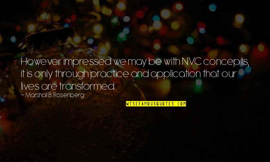 Tatuando Una Quotes By Marshall B. Rosenberg: However impressed we may be with NVC concepts,