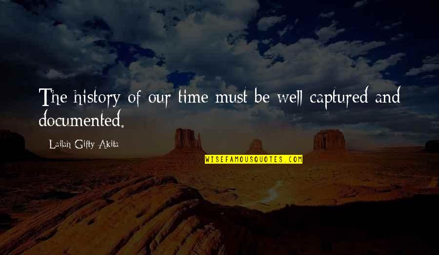 Tatuatio Quotes By Lailah Gifty Akita: The history of our time must be well-captured