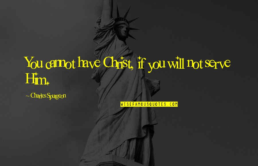 Tatueringsborttagning Quotes By Charles Spurgeon: You cannot have Christ, if you will not