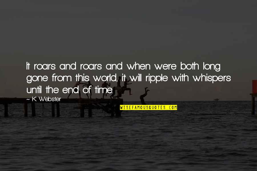 Tatueringsborttagning Quotes By K. Webster: It roars and roars and when we're both