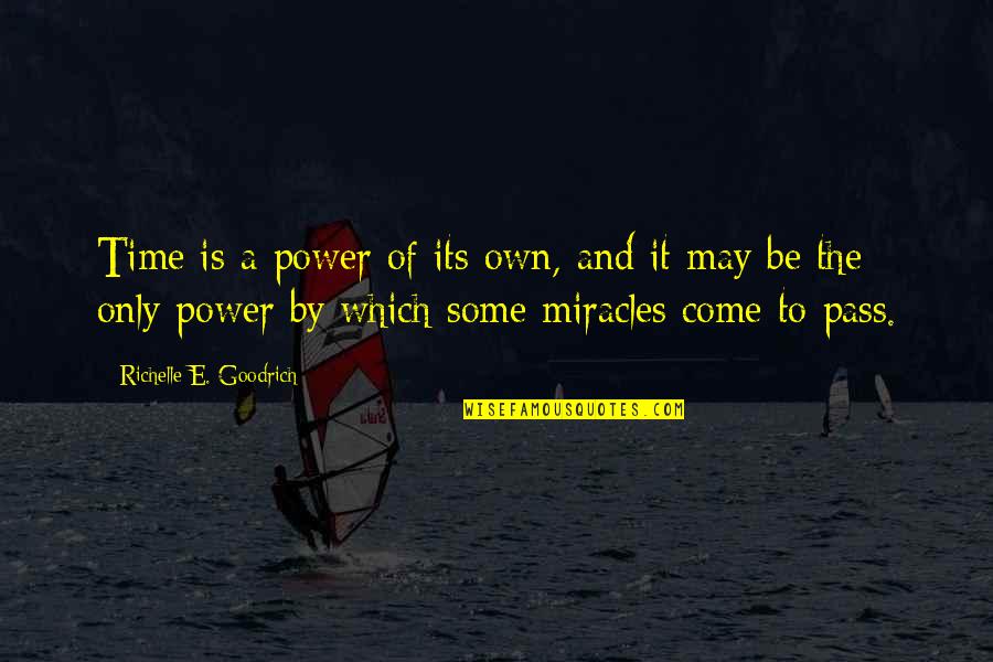 Tatues Quotes By Richelle E. Goodrich: Time is a power of its own, and