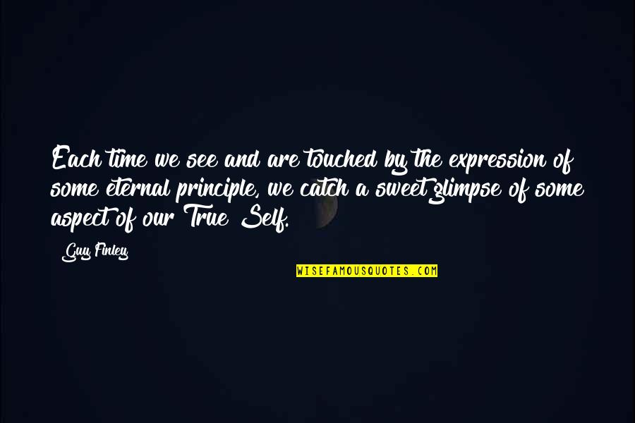 Taty Quotes By Guy Finley: Each time we see and are touched by