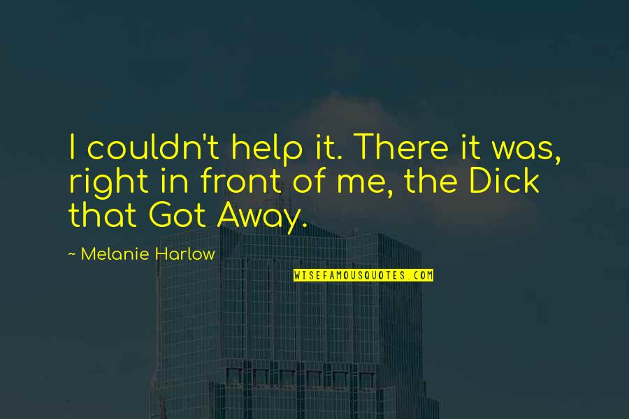 Tatyane Goularts Age Quotes By Melanie Harlow: I couldn't help it. There it was, right