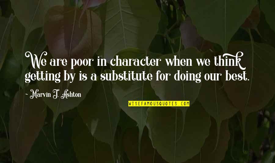 Taubes Collision Quotes By Marvin J. Ashton: We are poor in character when we think