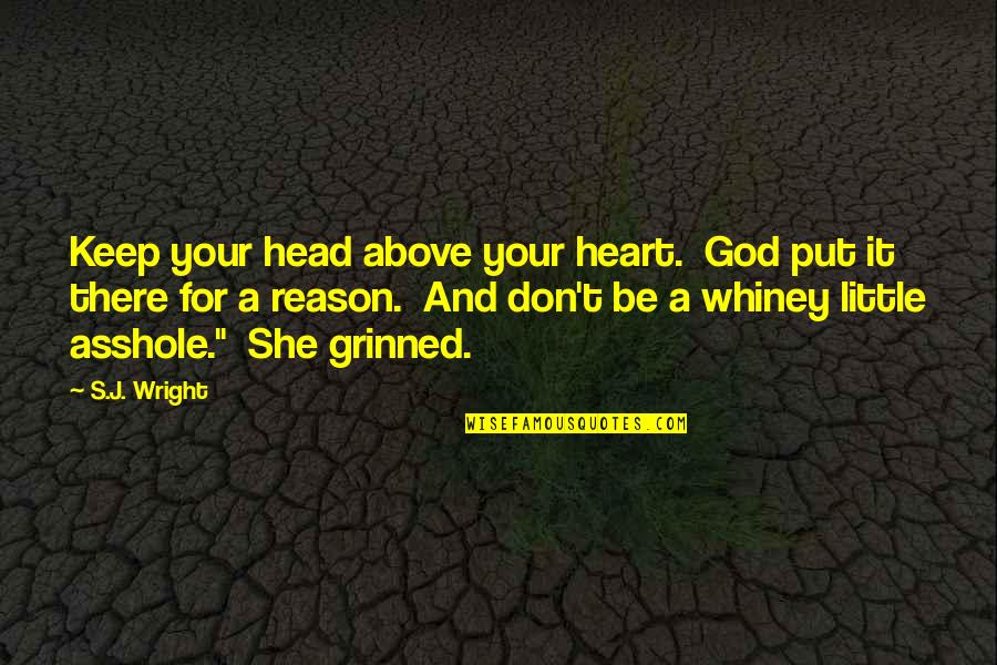 Taubira 2022 Quotes By S.J. Wright: Keep your head above your heart. God put Taubira 2022 Quotes By S.J. Wright: Keep your head above your heart. God put