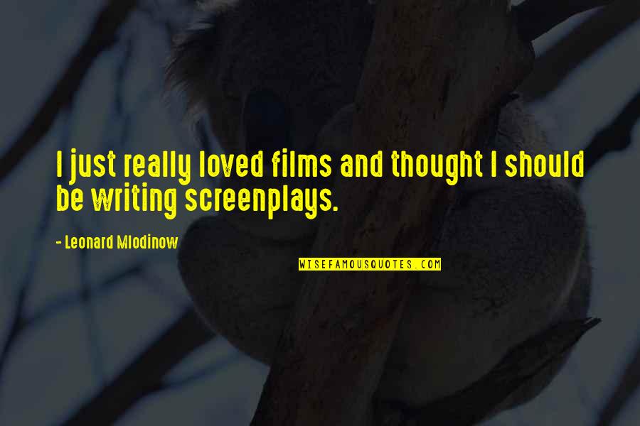 Taubman Quotes By Leonard Mlodinow: I just really loved films and thought I