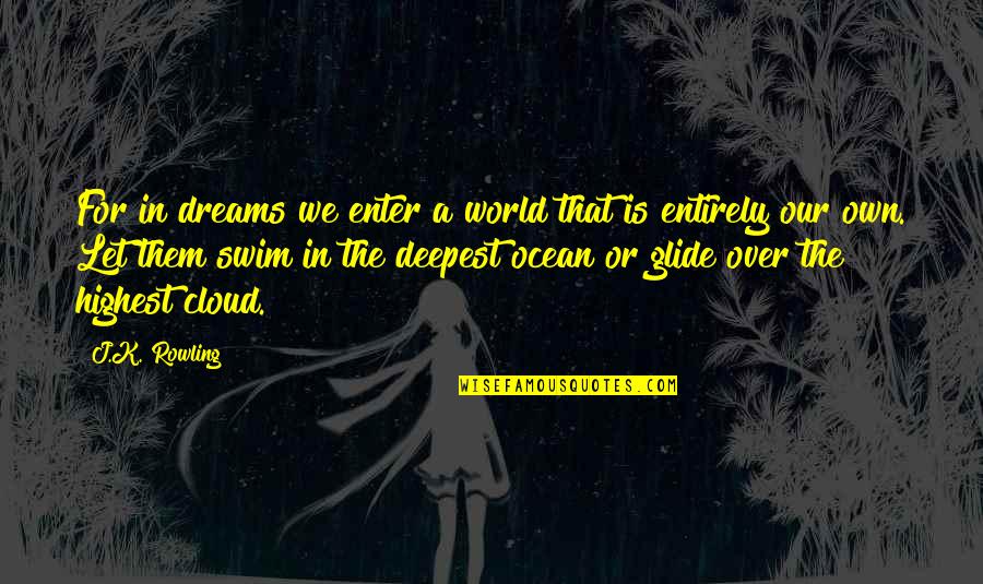 Taucher Kompressor Quotes By J.K. Rowling: For in dreams we enter a world that