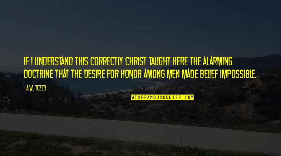 Taught By Christ Quotes By A.W. Tozer: If I understand this correctly Christ taught here Taught By Christ Quotes By A.W. Tozer: If I understand this correctly Christ taught here