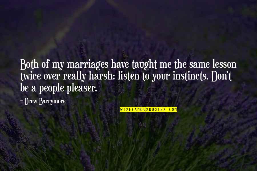 Taught Lesson Quotes By Drew Barrymore: Both of my marriages have taught me the