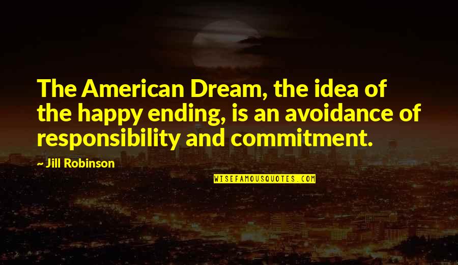 Taught That Happiness Quotes By Jill Robinson: The American Dream, the idea of the happy