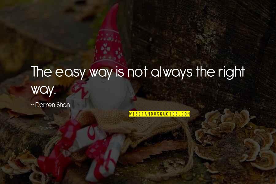 Tauheedah Quotes By Darren Shan: The easy way is not always the right