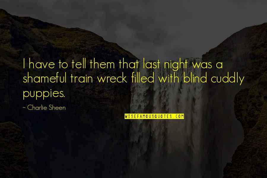 Taulant Abazaj Quotes By Charlie Sheen: I have to tell them that last night