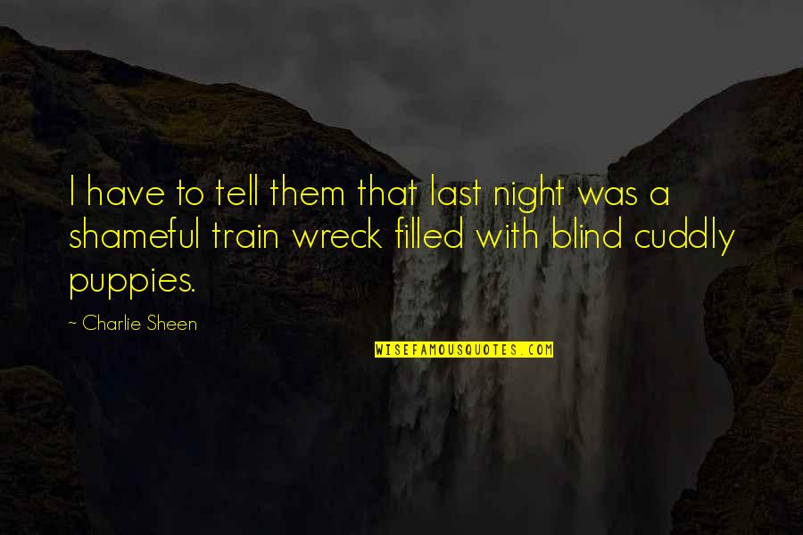 Taulant Abazaj Quotes By Charlie Sheen: I have to tell them that last night Taulant Abazaj Quotes By Charlie Sheen: I have to tell them that last night