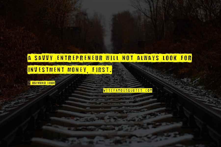 Tauler De Laspirant Quotes By Daymond John: A savvy entrepreneur will not always look for