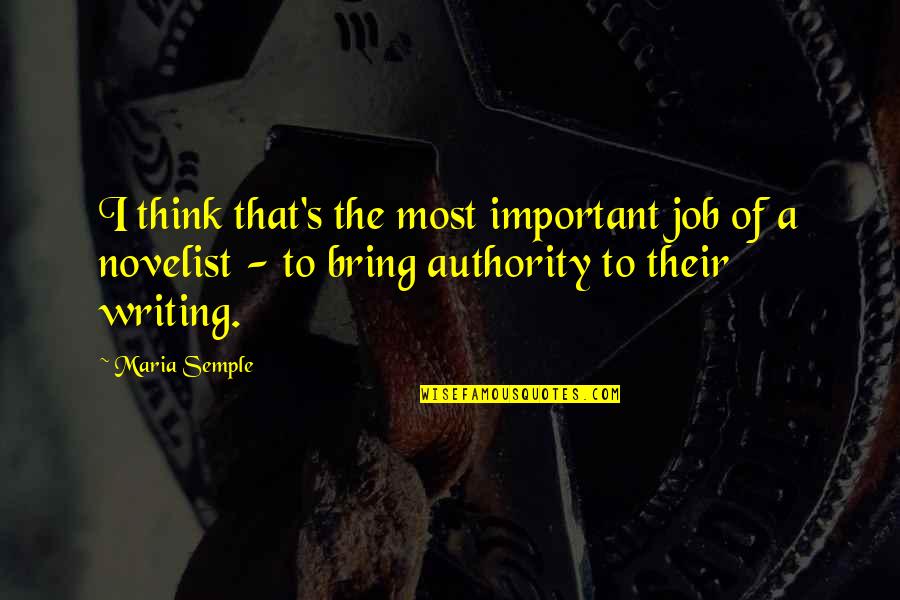 Taumaturgo Definicion Quotes By Maria Semple: I think that's the most important job of Taumaturgo Definicion Quotes By Maria Semple: I think that's the most important job of