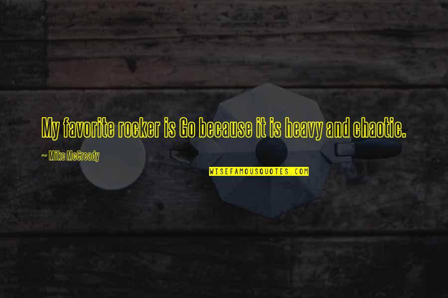 Taumoepeau Family Tree Quotes By Mike McCready: My favorite rocker is Go because it is Taumoepeau Family Tree Quotes By Mike McCready: My favorite rocker is Go because it is