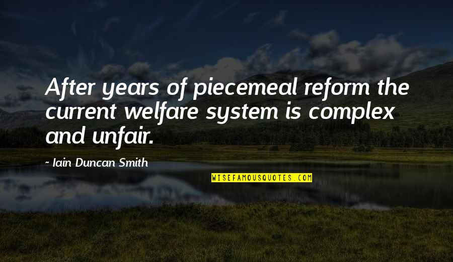 Taung Quotes By Iain Duncan Smith: After years of piecemeal reform the current welfare