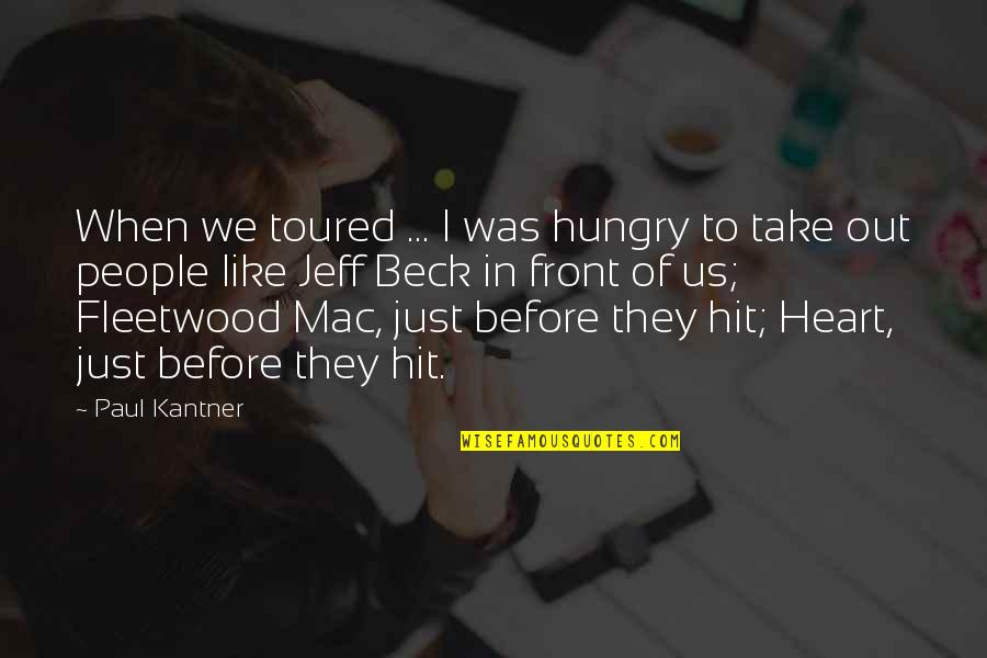 Taunt Love Quotes By Paul Kantner: When we toured ... I was hungry to