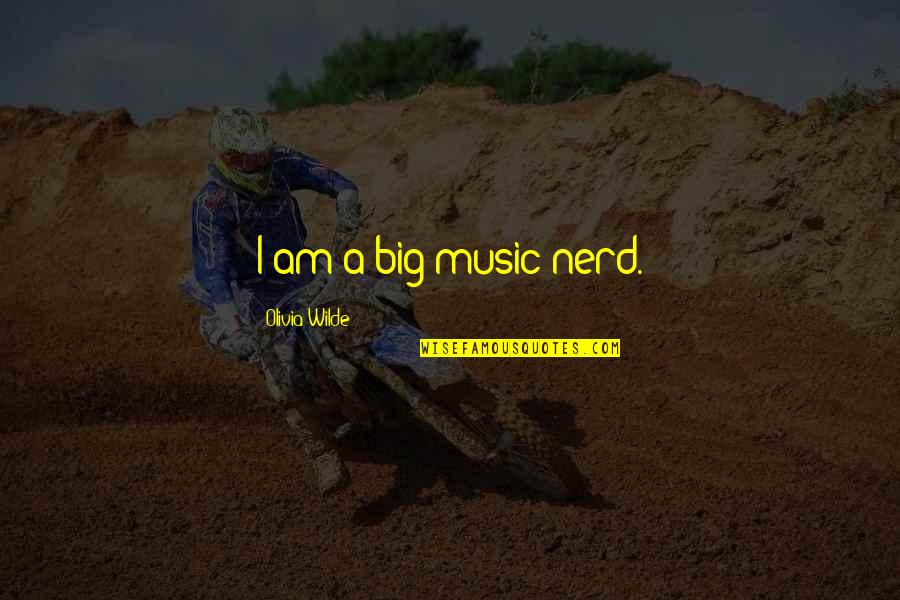 Taunt Status Quotes By Olivia Wilde: I am a big music nerd.