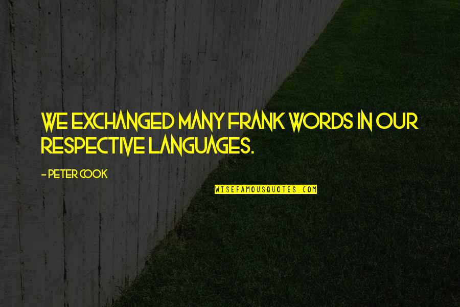Tauntaun Domestication Quotes By Peter Cook: We exchanged many frank words in our respective