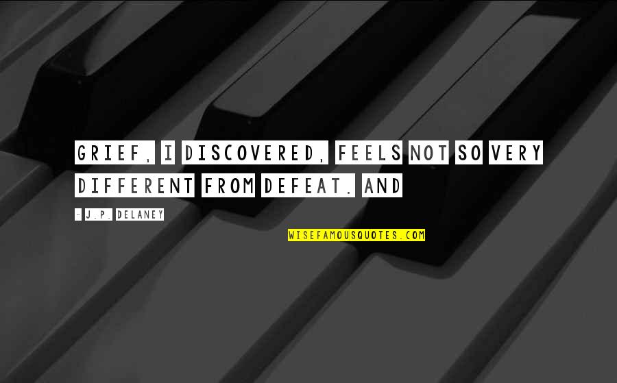Taunted Youtube Quotes By J.P. Delaney: Grief, I discovered, feels not so very different
