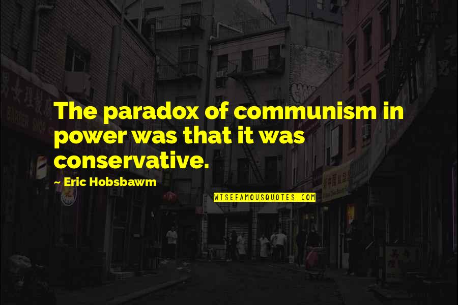 Taunting Shayari Quotes By Eric Hobsbawm: The paradox of communism in power was that
