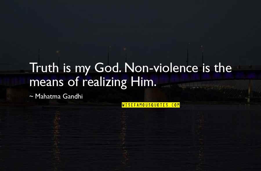 Taunting Shayari Quotes By Mahatma Gandhi: Truth is my God. Non-violence is the means