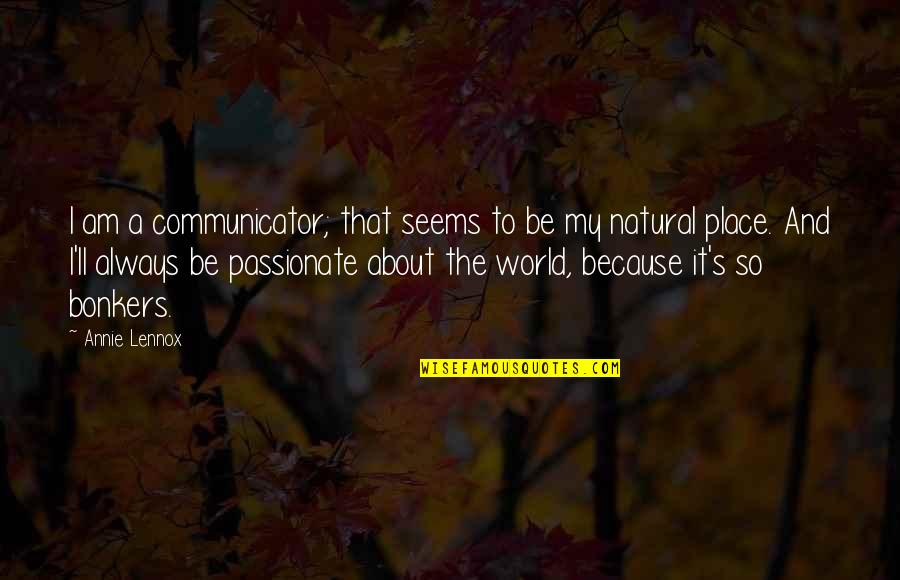 Taunton Quotes By Annie Lennox: I am a communicator; that seems to be