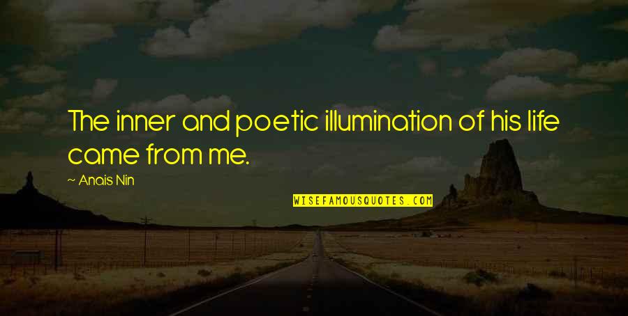 Taunya Jaco Quotes By Anais Nin: The inner and poetic illumination of his life