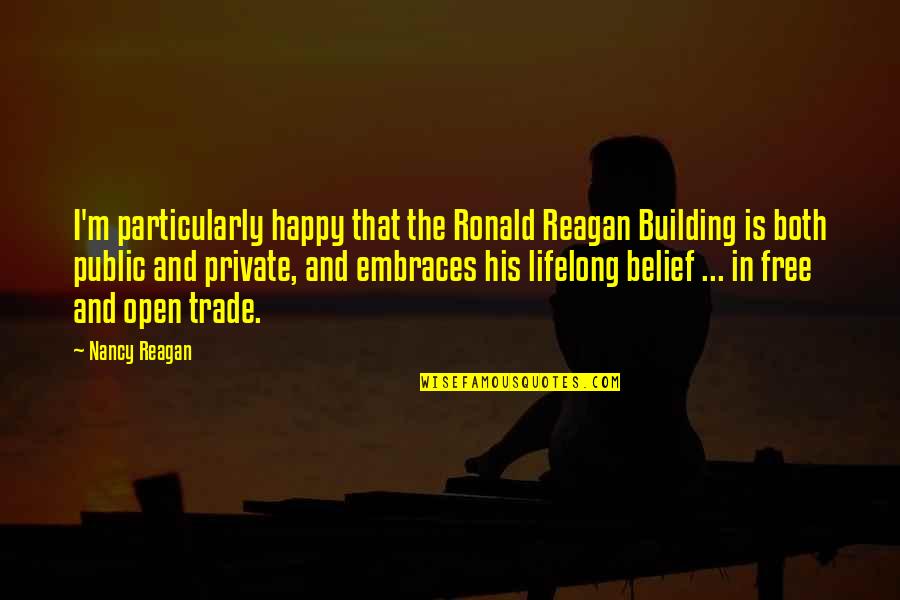 Taunya Jaco Quotes By Nancy Reagan: I'm particularly happy that the Ronald Reagan Building
