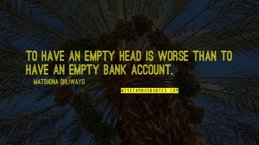 Taupe Bedding Quotes By Matshona Dhliwayo: To have an empty head is worse than