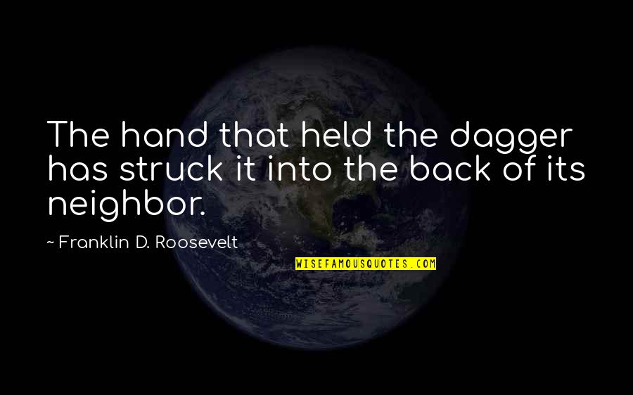 Taupo Bungy Quotes By Franklin D. Roosevelt: The hand that held the dagger has struck Taupo Bungy Quotes By Franklin D. Roosevelt: The hand that held the dagger has struck