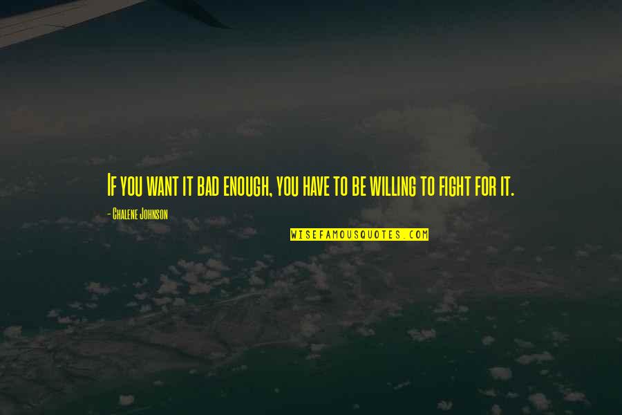 Taupo Eruption Quotes By Chalene Johnson: If you want it bad enough, you have Taupo Eruption Quotes By Chalene Johnson: If you want it bad enough, you have