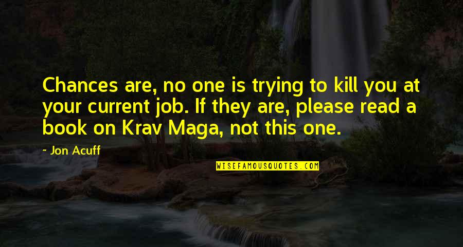 Taureas Quotes By Jon Acuff: Chances are, no one is trying to kill Taureas Quotes By Jon Acuff: Chances are, no one is trying to kill