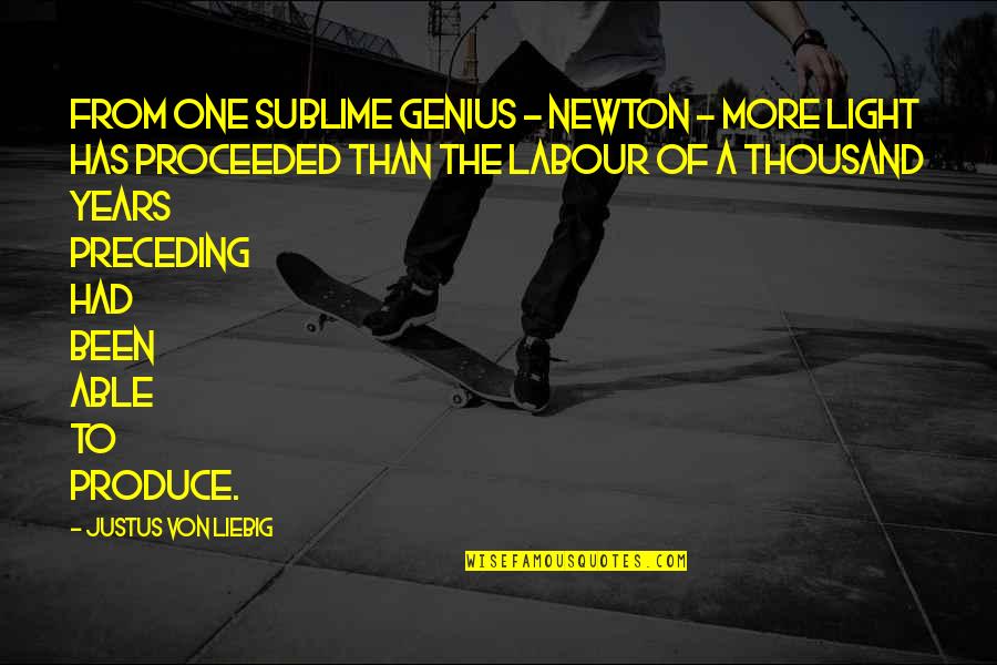 Tauren Wells Quotes By Justus Von Liebig: From one sublime genius - NEWTON - more