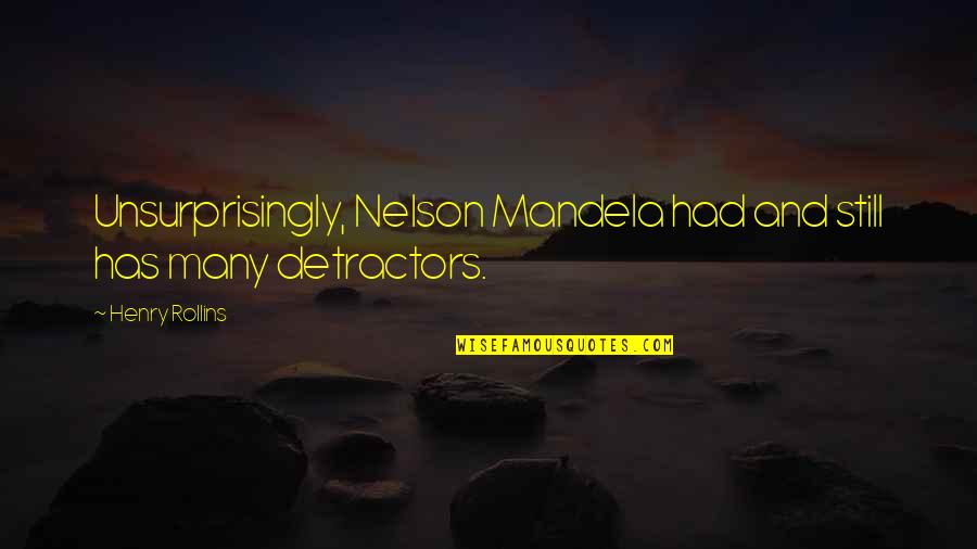 Taurg Disguised Quotes By Henry Rollins: Unsurprisingly, Nelson Mandela had and still has many