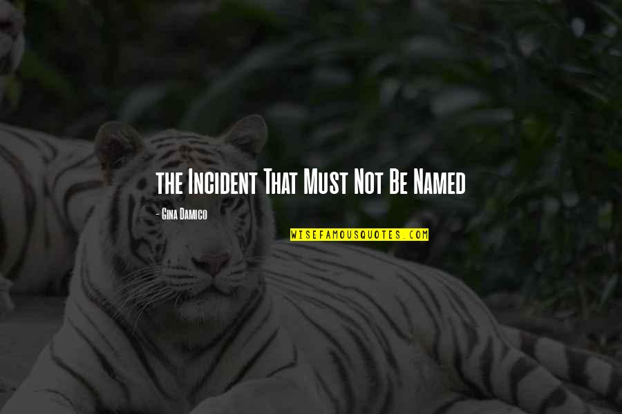 Taurg Quotes By Gina Damico: the Incident That Must Not Be Named Taurg Quotes By Gina Damico: the Incident That Must Not Be Named