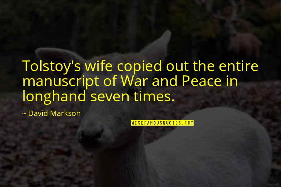 Taurina O Quotes By David Markson: Tolstoy's wife copied out the entire manuscript of