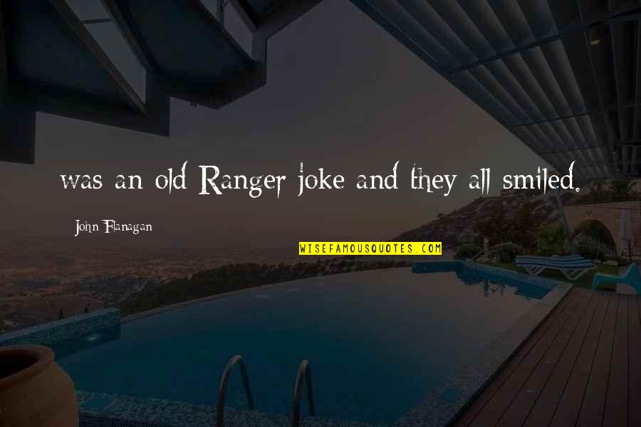 Tauseef Khan Quotes By John Flanagan: was an old Ranger joke and they all