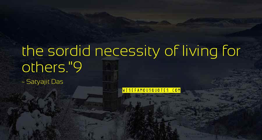 Tauter Quotes By Satyajit Das: the sordid necessity of living for others."9 Tauter Quotes By Satyajit Das: the sordid necessity of living for others."9