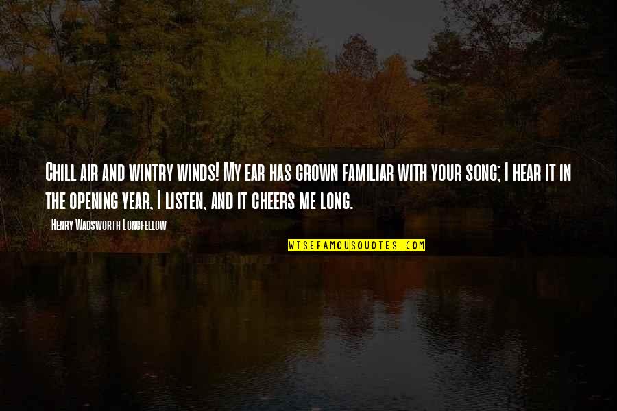 Tautinis Quotes By Henry Wadsworth Longfellow: Chill air and wintry winds! My ear has Tautinis Quotes By Henry Wadsworth Longfellow: Chill air and wintry winds! My ear has