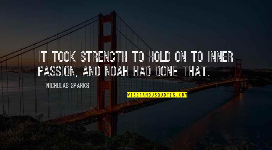 Tautinis Quotes By Nicholas Sparks: It took strength to hold on to inner Tautinis Quotes By Nicholas Sparks: It took strength to hold on to inner