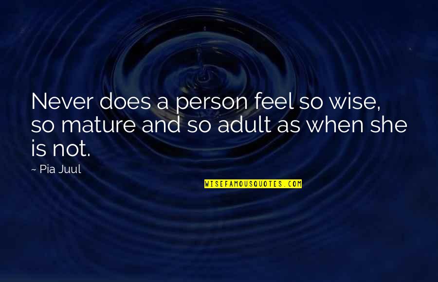 Tautinis Quotes By Pia Juul: Never does a person feel so wise, so