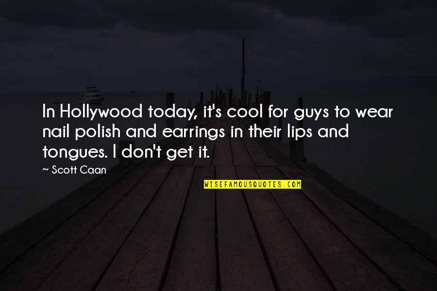 Tautness Of Skin Quotes By Scott Caan: In Hollywood today, it's cool for guys to Tautness Of Skin Quotes By Scott Caan: In Hollywood today, it's cool for guys to