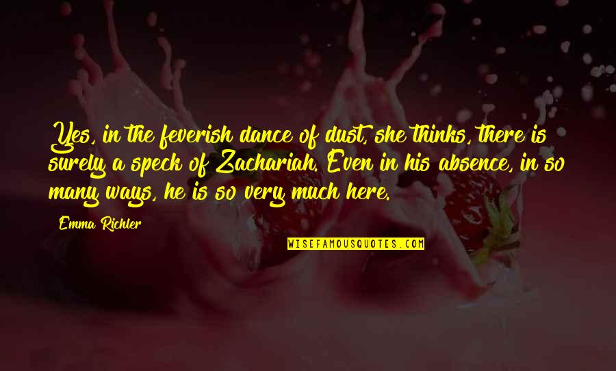 Tautologie En Quotes By Emma Richler: Yes, in the feverish dance of dust, she Tautologie En Quotes By Emma Richler: Yes, in the feverish dance of dust, she