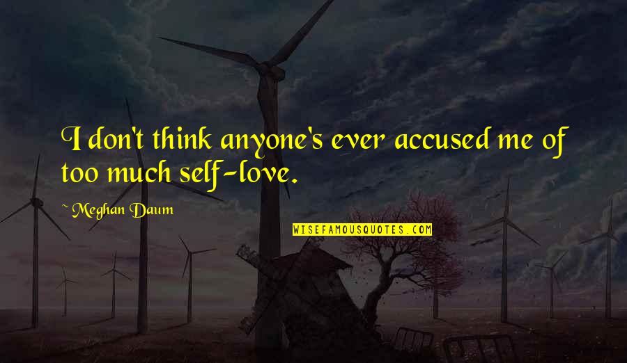 Tautos Prisikelimo Quotes By Meghan Daum: I don't think anyone's ever accused me of