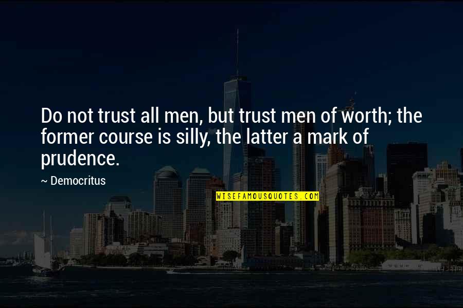 Tavaglione Construction Quotes By Democritus: Do not trust all men, but trust men Tavaglione Construction Quotes By Democritus: Do not trust all men, but trust men